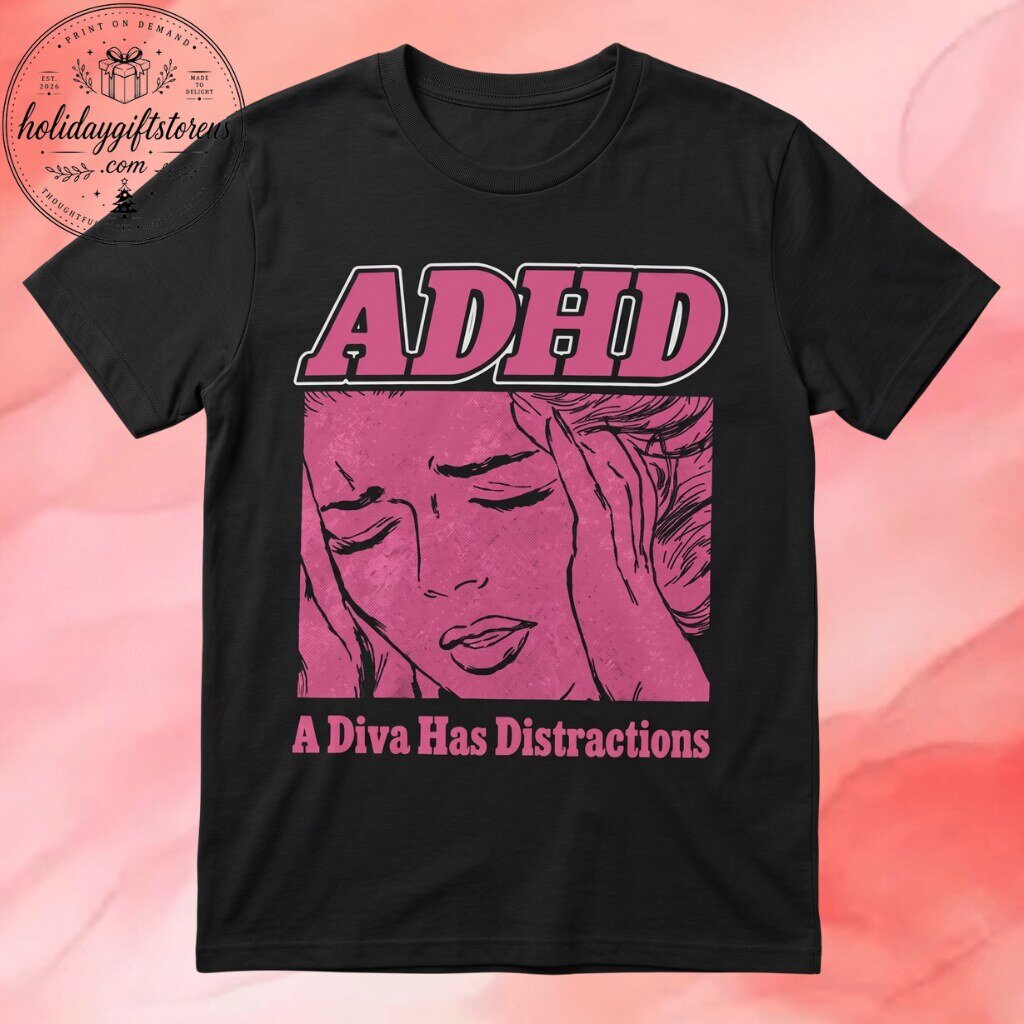 ADHD A Diva Has Distractions Trending Shirt