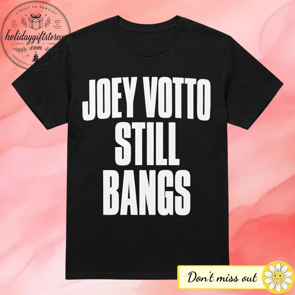 Joey Votto Still Bangs Shirt
