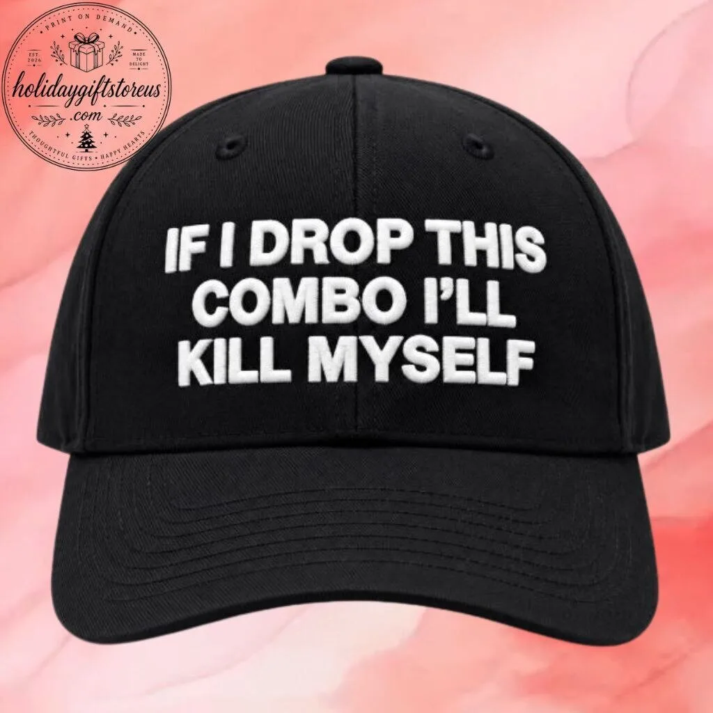 "Top 5 Collectible Apparel and Merchandise Items for 2026 Fans" 8 If I Drop This Combo I’ll Kill Myself Cap Hat